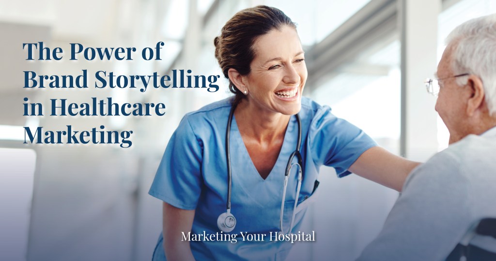 The Power of Brand Storytelling in Healthcare Marketing